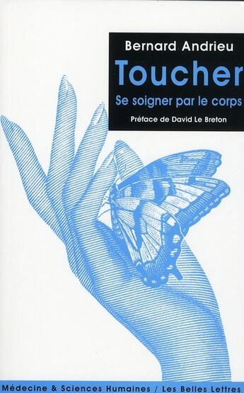 Couverture du livre « Le toucher ; se soigner par le corps » de Bernard Andrieu aux éditions Belles Lettres