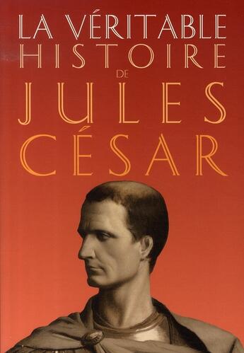 Couverture du livre « La Véritable histoire de Jules César » de Jean Malye aux éditions Belles Lettres