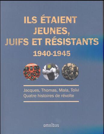 Couverture du livre « Ils étaient jeunes, juifs et résistants ; 1940-1945 » de  aux éditions Omnibus