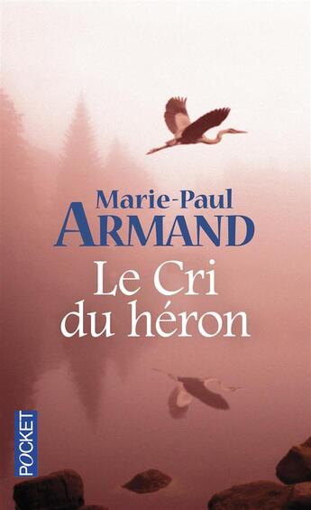 Couverture du livre « Le cri du héron » de Marie-Paul Armand aux éditions Pocket