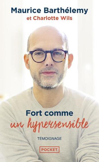 Couverture du livre « Fort comme un hypersensible » de Maurice Barthelemy et Charlotte Wils aux éditions Pocket