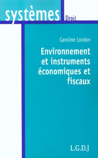 Couverture du livre « Environnement et instruments economiques et fiscaux » de London C. aux éditions Lgdj