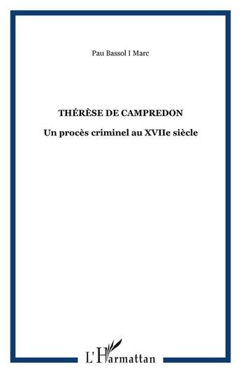 Couverture du livre « Therese de campredon - un proces criminel au xviie siecle » de Bassol I Marc Pau aux éditions Editions L'harmattan