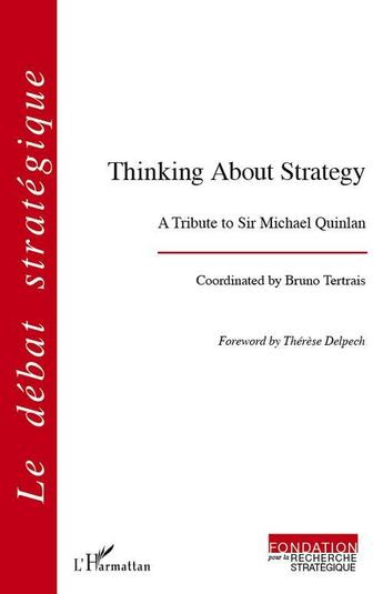 Couverture du livre « Thinking about strategy ; a tribute to Sir Michael Quinlan » de Bruno Tertrais aux éditions L'harmattan