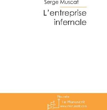 Couverture du livre « L'entreprise infernale » de Muscat Serge aux éditions Le Manuscrit