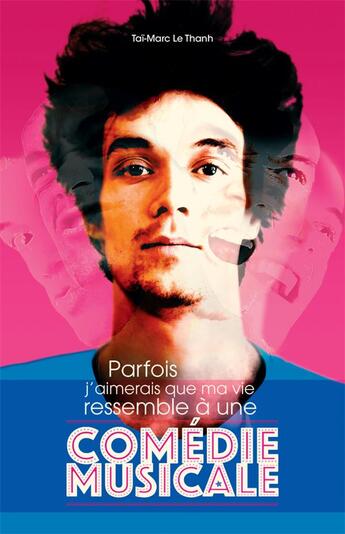 Couverture du livre « Parfois j'aimerais que ma vie ressemble à une comédie musicale » de Tai-Marc Le Thanh aux éditions Actes Sud