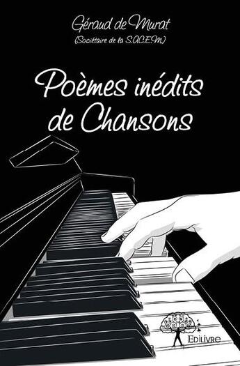 Couverture du livre « Poèmes inédits de chansons » de Geraud De Murat aux éditions Edilivre