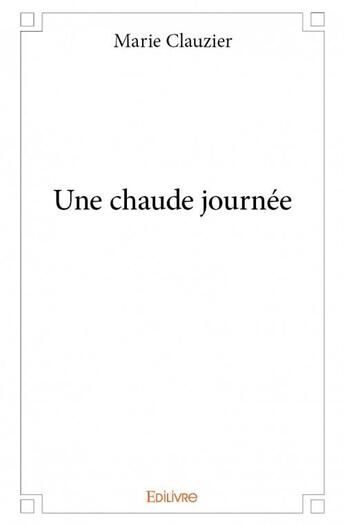 Couverture du livre « Une chaude journée » de Marie Clauzier aux éditions Edilivre