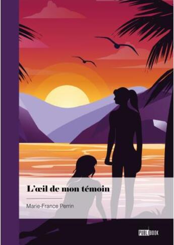 Couverture du livre « L'oeil de mon témoin » de Marie-France Perrin aux éditions Publibook