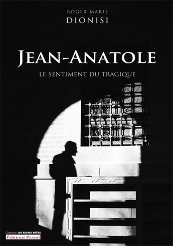 Couverture du livre « Jean-anatole - le sentiment du tragique » de Dionisi Roger Marie aux éditions Pascal