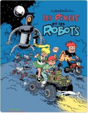 Couverture du livre « Les Pixels et les robots » de Wasterlain aux éditions Editions Mosquito Streaming