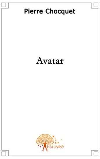 Couverture du livre « Avatar » de Pierre Chocquet aux éditions Edilivre