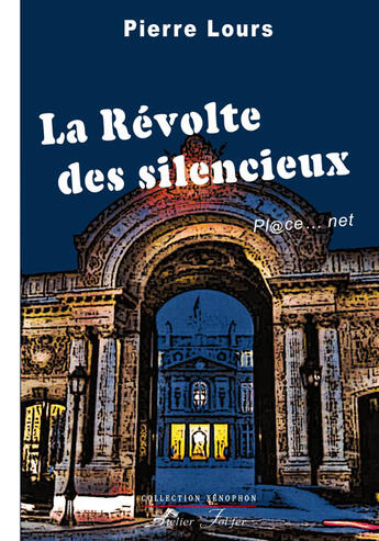 Couverture du livre « La révolte des silencieux ; pl@ce... net » de Pierre Lours aux éditions Atelier Fol'fer