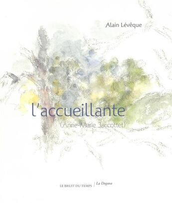 Couverture du livre « L'accueillante (Anne-Marie Jacottet) » de Alain Leveque aux éditions Le Bruit Du Temps