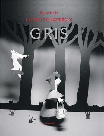 Couverture du livre « Le petit chaperon gris » de Heitz Bruno aux éditions Editions Du Genevrier