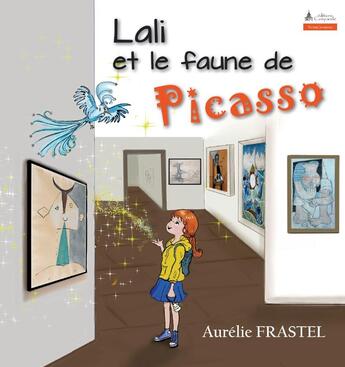 Couverture du livre « Lali et le faune de Picasso » de Aurelie Frastel aux éditions Campanile