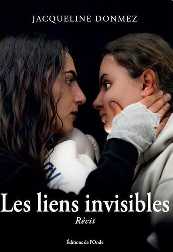 Couverture du livre « Les liens invisibles » de Donmez Jacqueline aux éditions De L'onde