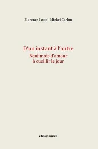 Couverture du livre « D'un instant à l'autre ; neuf mois d'amour à cueillir le jour » de Florence Issac aux éditions Unicite