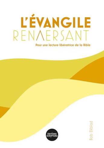 Couverture du livre « L'évangile renversant, pour une lecture libératrice de la Bible » de Bob Ekblad aux éditions Scriptura