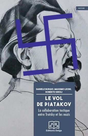 Couverture du livre « Le vol de Piatakov : la collaboration tactique entre Trotsky et les nazis » de Daniele Burgio et Massimo Leoni et Roberto Sidoli aux éditions Delga