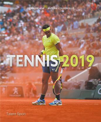 Couverture du livre « Tennis 2019 » de Julien Pichene et Antoine Couvercelle aux éditions Talent Sport