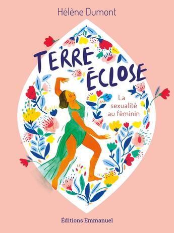 Couverture du livre « Terre éclose : la sexualité au feminin » de Helene Dumont aux éditions Emmanuel