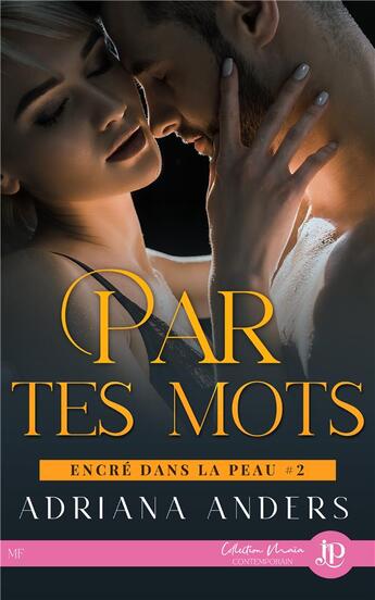 Couverture du livre « Encre dans la peau Tome 2 ! par tes mots » de Adriana Anders aux éditions Juno Publishing