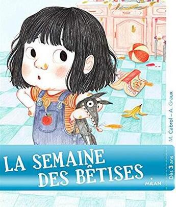 Couverture du livre « La semaine des betises » de Amelie Graux et Mily Cabrol aux éditions Milan