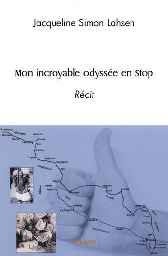 Couverture du livre « Mon incroyable odyssee en stop - recit » de Simon Lahsen J. aux éditions Edilivre