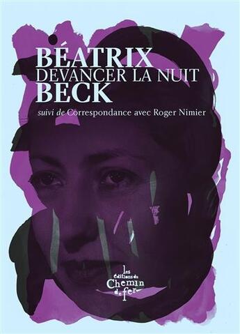 Couverture du livre « Devancer la nuit ; correspondance avec Roger Nimier » de Beatrix Beck aux éditions Chemin De Fer