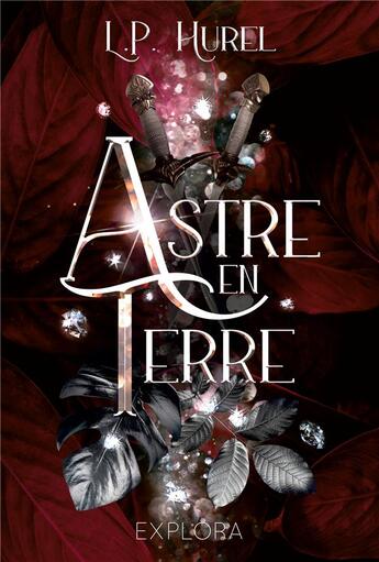 Couverture du livre « Astre-en-terre t.1 » de Alexandra Bouillaut et L. P. Hurel aux éditions Explora