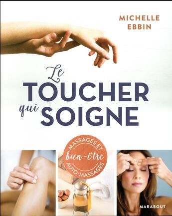 Couverture du livre « Le toucher qui soigne » de Michelle Ebbin aux éditions Marabout