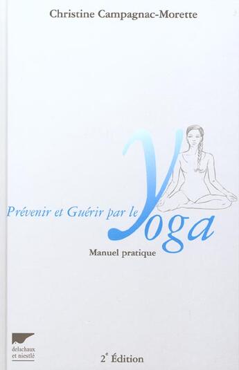 Couverture du livre « Prevenir Et Guerir Par Le Yoga » de Campagnac-Morette Ch aux éditions Delachaux & Niestle