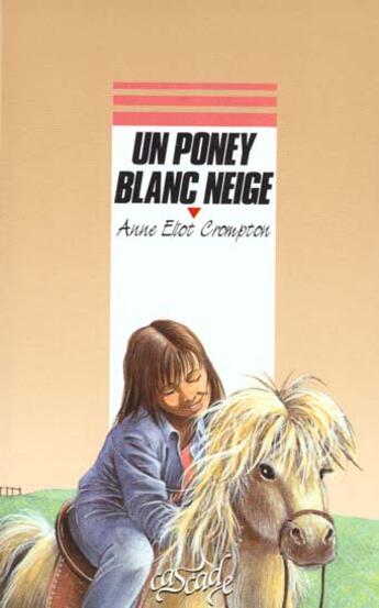 Couverture du livre « Un Poney Blanc Comme Neige » de Anne-Eliot Crompton aux éditions Rageot