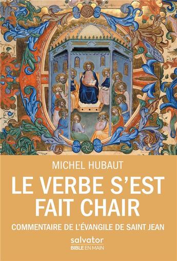 Couverture du livre « Le verbe s'est fait chair ; commentaire de l'Evangile de saint Jean » de Michel Hubaut aux éditions Salvator