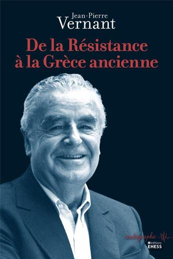 Couverture du livre « De la résistance à la Grèce antique » de Jean-Pierre Vernant aux éditions Ehess