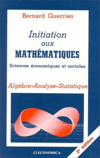 Couverture du livre « INITIATION AUX MATHEMATIQUES, 2E ED. » de Bernard Guerrien aux éditions Economica