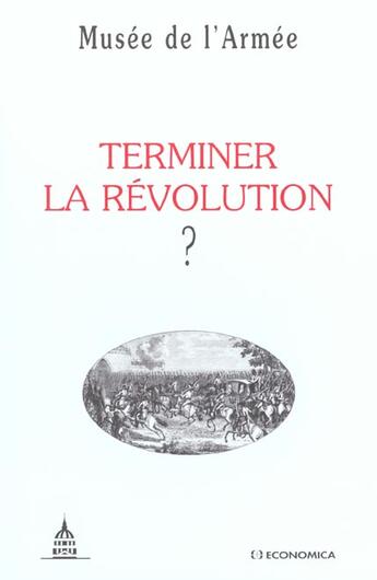 Couverture du livre « TERMINER LA REVOLUTION ? » de Musee De L'Armee/ aux éditions Economica