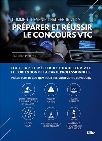 Couverture du livre « Préparer et réussir le concours VTC ; comment devenir chauffeur VTC ? tout sur le métier de chauffeur VTC et l'obtention de la carte professionnelle » de Guyon Jean-Pierre aux éditions Vilo