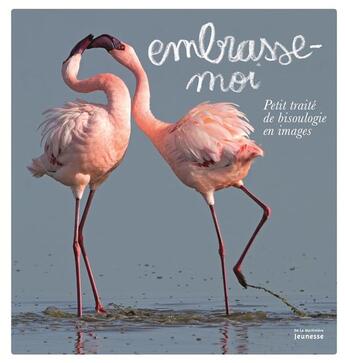 Couverture du livre « Embrasse-moi ; petit traité de bisoulogie en images » de  aux éditions La Martiniere Jeunesse