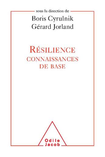 Couverture du livre « Résilience : les connaissances de base » de Boris Cyrulnik et Gerard Jorland aux éditions Odile Jacob