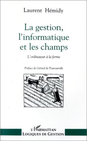 Couverture du livre « La gestion, l'informatique et les champs. l'ordinateur a » de Laurent Hemidy aux éditions L'harmattan