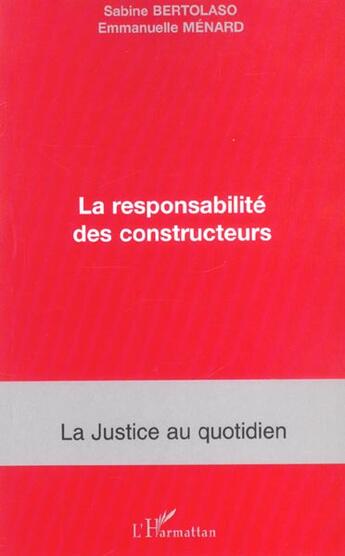 Couverture du livre « LA RESPONSABILITÉ DES CONSTRUCTEURS » de Emmanuelle Menard et Sabine Bertolaso aux éditions L'harmattan