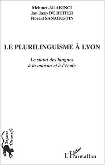 Couverture du livre « Le plurilinguisme a lyon - le statut des langues a la maison et a l'ecole » de Sanagustin/De Ruiter aux éditions L'harmattan