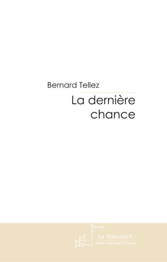 Couverture du livre « La dernière chance » de Tellez-B aux éditions Le Manuscrit