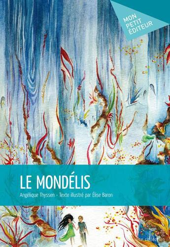 Couverture du livre « Le mondélis » de Angelique Thyssen et Elise Baron aux éditions Publibook