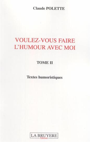 Couverture du livre « Voulez-vous faire l'humour avec moi Tome 2 » de Poletteclaude aux éditions La Bruyere