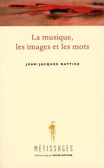 Couverture du livre « La musique, les images et les mots » de Jean-Jacques Nattiez aux éditions Fides