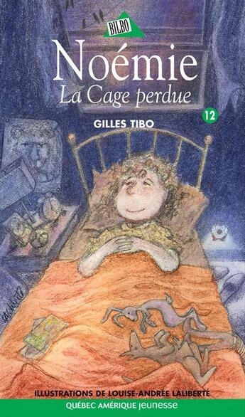 Couverture du livre « Noémie t.12 ; la cage perdue » de Gilles Tibo aux éditions Quebec Amerique