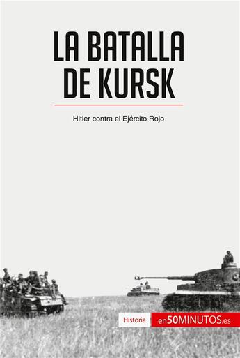 Couverture du livre « La batalla de Kursk : Hitler contra el Ejército Rojo » de  aux éditions 50minutos.es